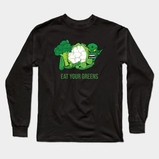 Eat your greens Long Sleeve T-Shirt